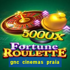 gnc cinemas praia de belas